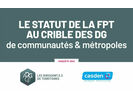 Le statut de la FPT au crible des DG