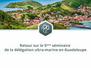 Retour sur le 5ème séminaire de la délégation ultra-marine en Guadeloupe